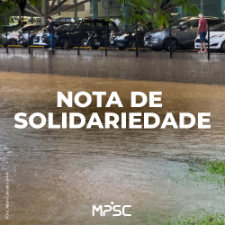 MPSC emite Nota de Solidariedade em razão das fortes chuvas que atingem cidades catarinenses