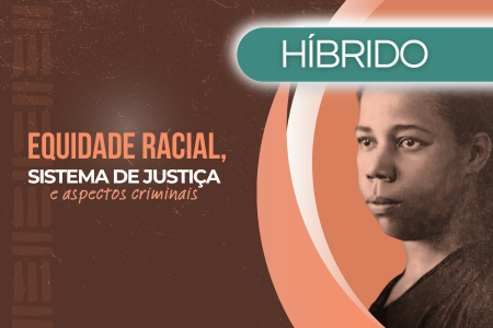 Aviso de pauta: Evento sobre equidade racial, sistema de justiça e aspectos criminais acontece nesta sexta-feira