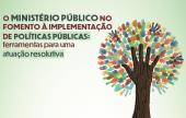 MPSC discutirá políticas públicas e atuação resolutiva em evento