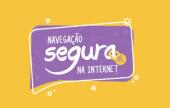 Dia Mundial da Internet Segura: como navegar com segurança