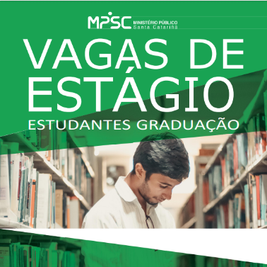 Inscrições abertas para estágio em Direito e Administração no MPSC