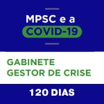 Gabinete Gestor de Crise do MPSC: 120 dias de atuação em defesa dos cidadãos catarinenses no enfrentamento à covid-19