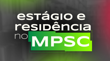 Cadastro de reserva aumenta chance de estágio e residência no MPSC; veja como funciona