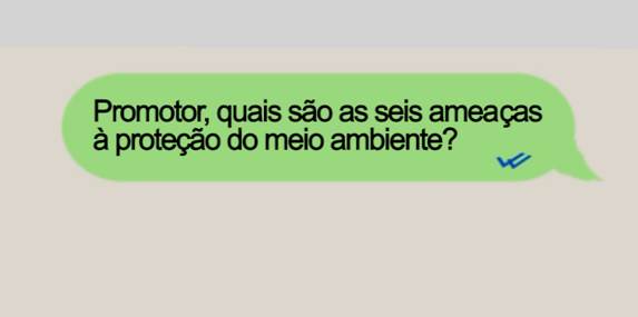 Promotor Responde quais as seis ameaças à proteção do meio ambiente
