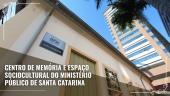 Vídeo institucional do Memorial do MPSC integra o Portal de Memoriais do CNMP