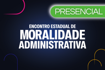 MPSC realiza Encontro Estadual de Moralidade Administrativa
