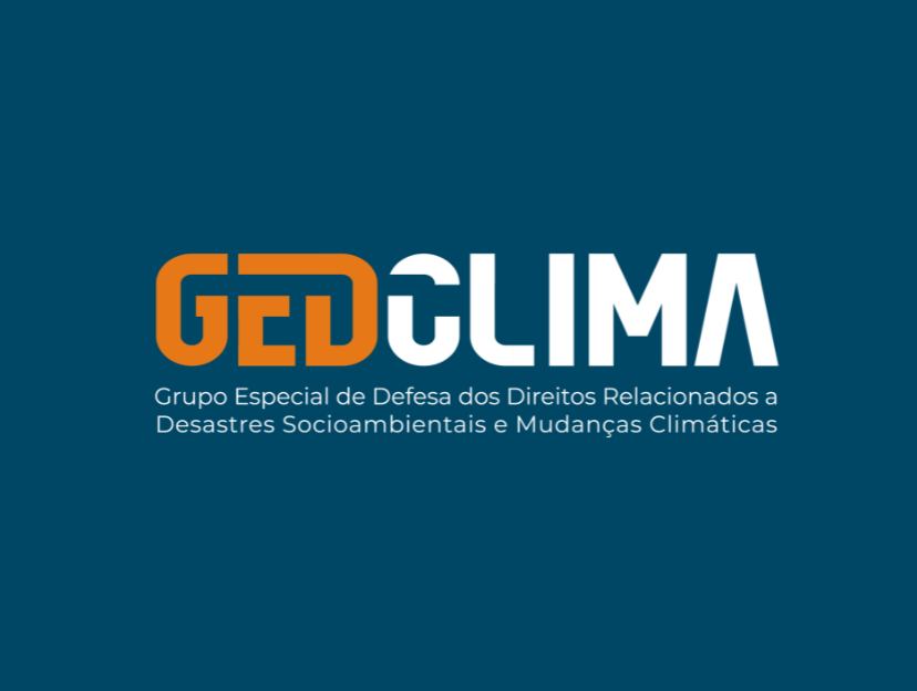 GEDCLIMA - Grupo Especial de Defesa dos Direitos Relacionados a Desastres Socioambientais e Mudanças Climáticas