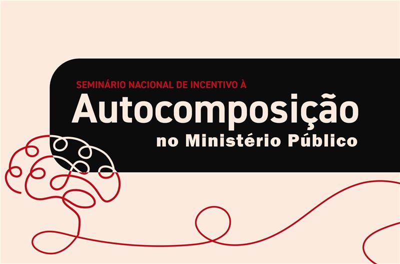 MPSC sediará seminário nacional sobre autocomposição nos dias 4 e 5 de dezembro 